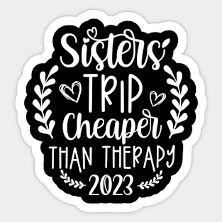 Sisters Trip Cheaper Than Therapy 2023 Sticker